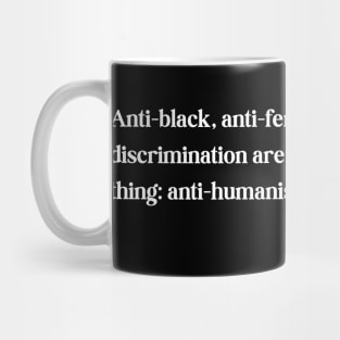 discrimination is equivalent to the same thing: anti-humanism Mug